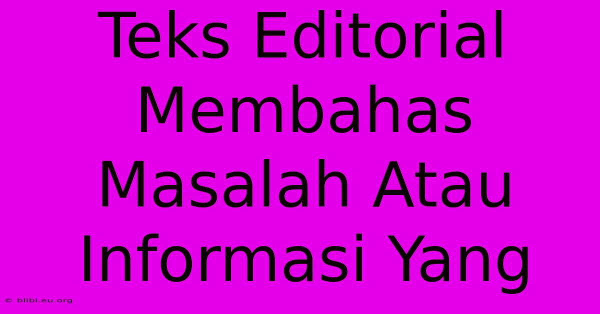 Teks Editorial Membahas Masalah Atau Informasi Yang